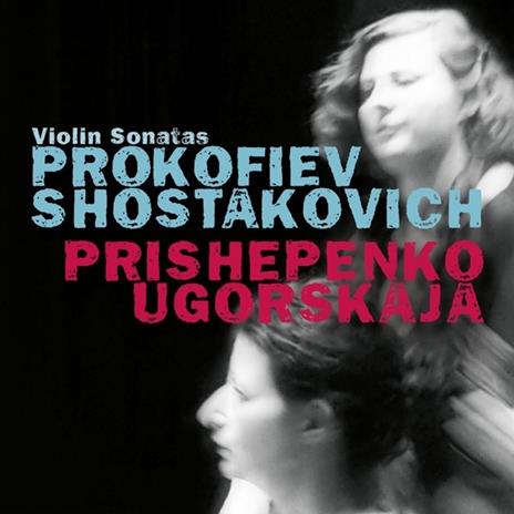 Violin Sonatas - CD Audio di Sergei Prokofiev,Dmitri Shostakovich,Dina Ugorskaja,Natalia Prishepenko