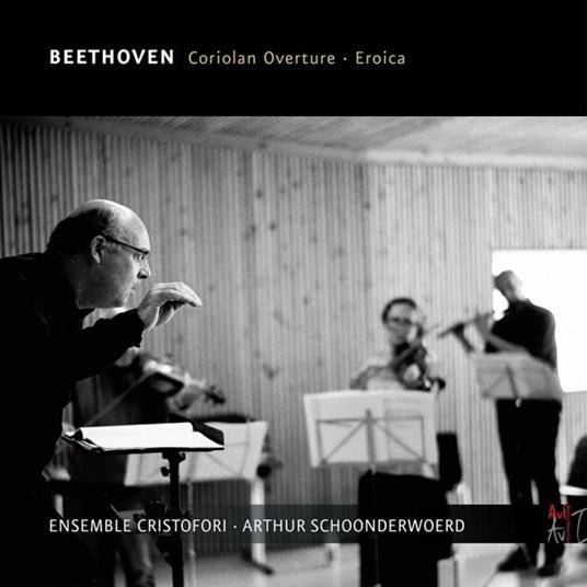 Beethoven, Coriolan Overture, Eroica - CD Audio di Ensemble Cristofori & Arthur Schoonderwoerd