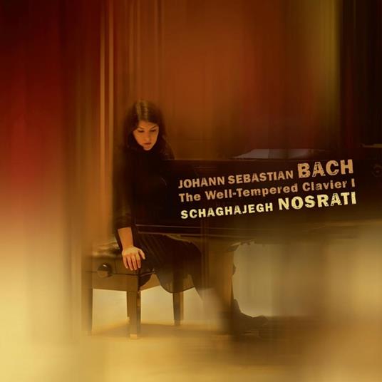 Das Wohltemperierte Klavier, Buch 1 - CD Audio di Johann Sebastian Bach,Schaghajegh Nosrati