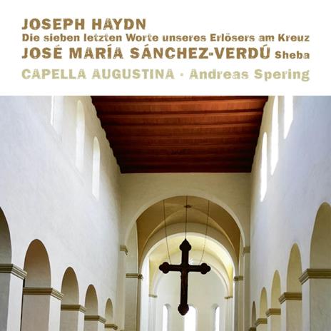 Haydn. Die Sieben Letzten Worte Unseres Erlosers Am Kreuz - CD Audio di Capella Augustina & Andreas Spering