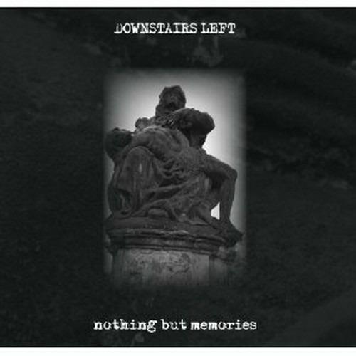 Nothing But Memories - CD Audio di Downstairs Left