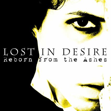 Reborn from the Ashes - CD Audio di Lost in Desire