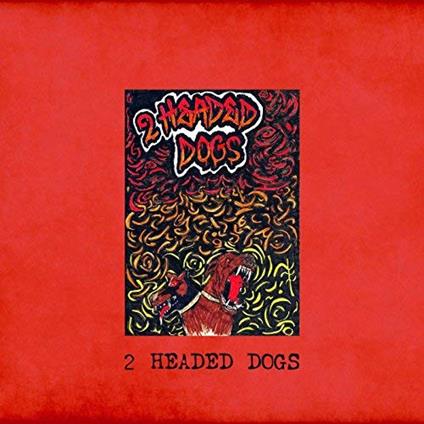 2 Headed Dogs - Vinile LP di Two Headed Dogs