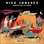 Streets Full of Idiots - CD Audio di Kick Joneses