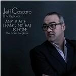 Any Place I HAng My Hat is Home. The Arlen Songbook (Digipack) - CD Audio di Jeff Cascaro,HR-Big Band