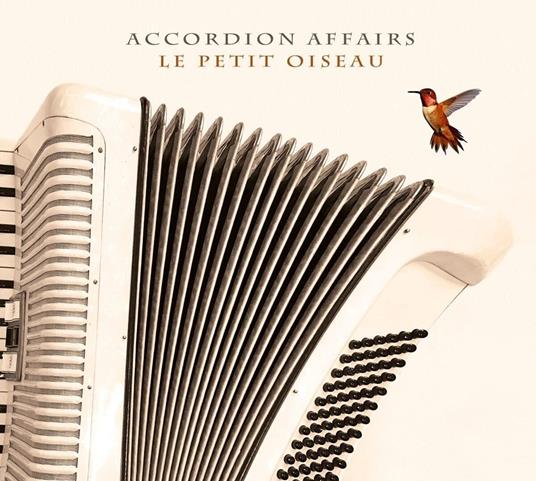 Le Petit Oiseau (Digipack) - CD Audio di Accordion Affairs