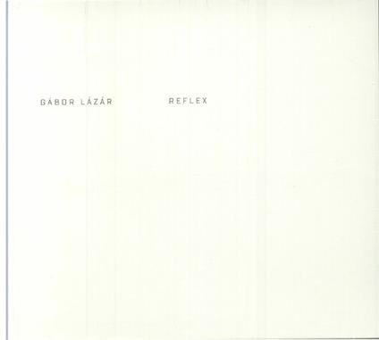 Reflex - CD Audio di Gabor Lazar