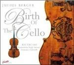 The Birth of the Cello - CD Audio di Julius Berger