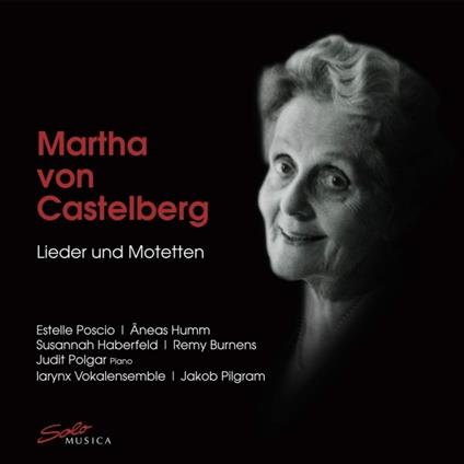 Lieder und Motetten - CD Audio di Martha von Castelberg,Larynx Ensemble