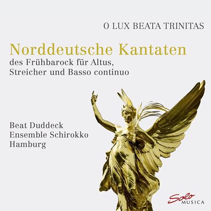O Lux Beata Trinitas. Norddeutsche Kantaten Des Fruhbar - CD Audio di Beat - Ensemble Schirokko Hamburg Duddeck