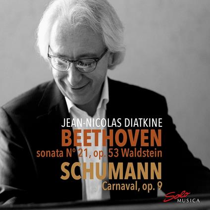 Beethoven. Sonata No.21 Op.53 - Schumann. Carnaval - CD Audio di Jean-Nicolas Diatkine