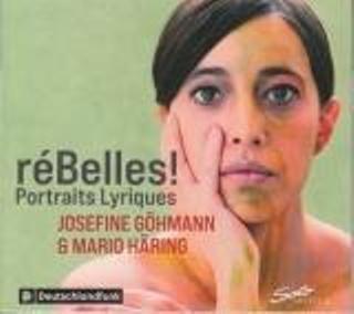 Rebelles! Portraits Lyriques - CD Audio di Josefine - Mario Haring Gohmann