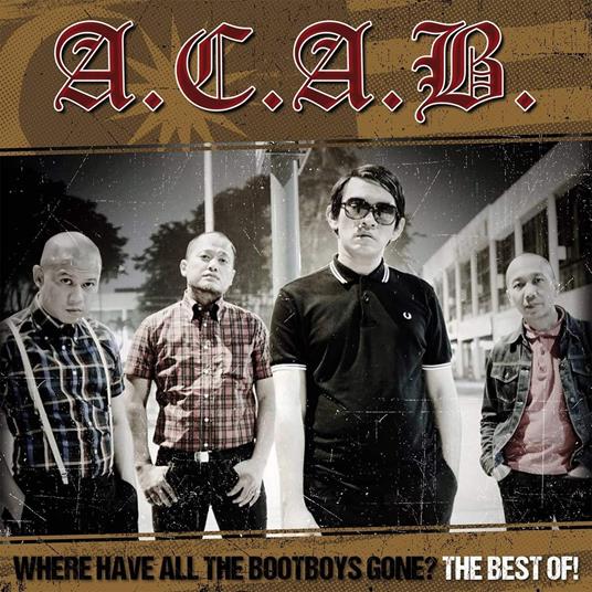 Where Have All the Bootboys Gone? Best of A.C.A.B. - CD Audio di A.C.A.B.