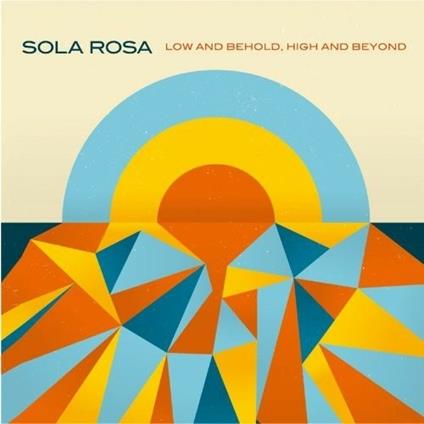 Low and Behold, High and Beyond - CD Audio di Sola Rosa