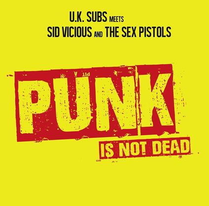 Punk Is Not Dead. UK Subs meets Sid Vicious and Sex Pistols - Vinile LP di Sex Pistols,UK Subs