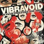 Wake Up Before You Die - CD Audio di Vibravoid