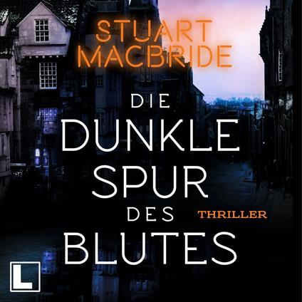 Die dunkle Spur des Blutes - Detective Sergeant Logan McRae, Band 12 (ungekürzt)