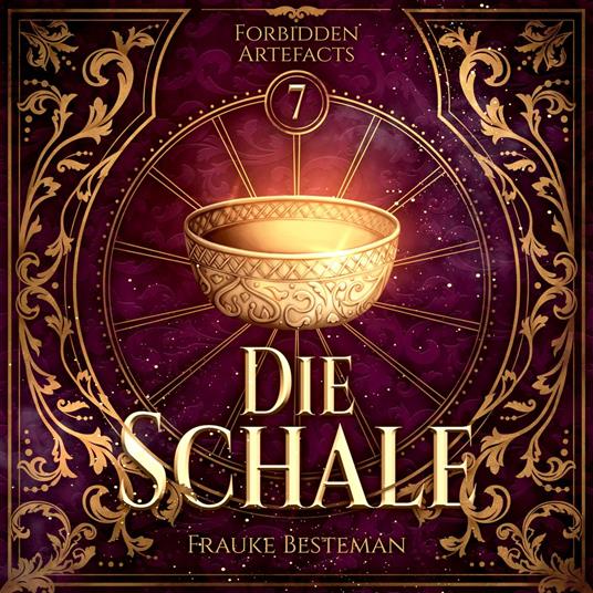 Die Schale - Forbidden Artefacts, Band 7 (ungekürzt)