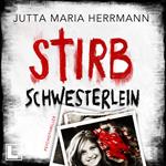 Stirb, Schwesterlein (ungekürzt)