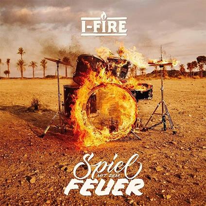 Spiel Mit Dem Feuer - CD Audio di I-Fire