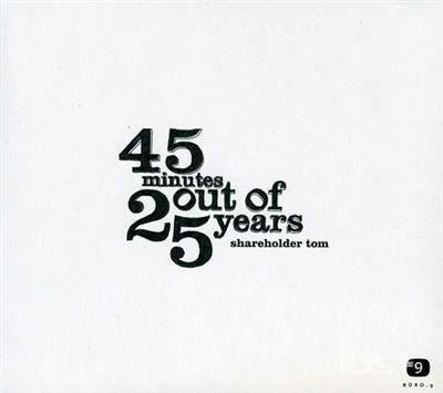 45 Minutes Out Of 25 Y - CD Audio di Shareholder Tom