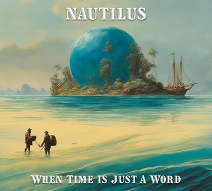 When Time Is Just A Word - CD Audio di Nautilus