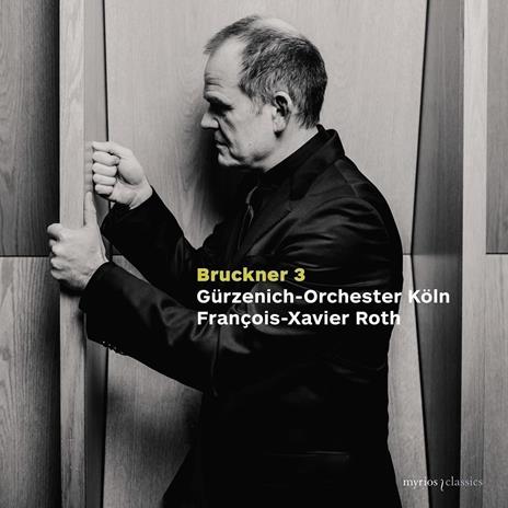 Symphony No. 3 In D Minor, Wab 103 - CD Audio di Anton Bruckner,Gurzenich Orchestra Colonia,François-Xavier Roth