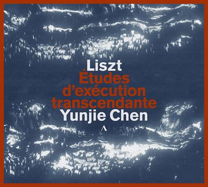 Etudes d'Execution Transcendante - CD Audio di Franz Liszt,Yunjie Chen