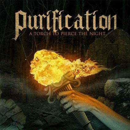 Torch to Pierce the Night - CD Audio di Purification