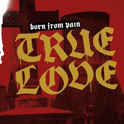 True Love - CD Audio di Born from Pain