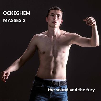 Ockeghem Masses 2 - CD Audio di Sound and the Fury