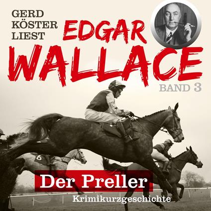 Der Preller - Gerd Köster liest Edgar Wallace, Band 3 (Ungekürzt)