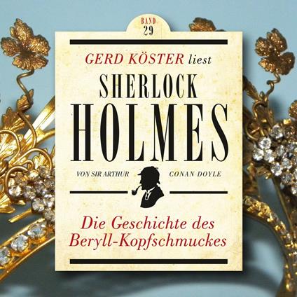 Die Geschichte des Beryll-Kopfschmuckes - Gerd Köster liest Sherlock Holmes, Band 29 (Ungekürzt)