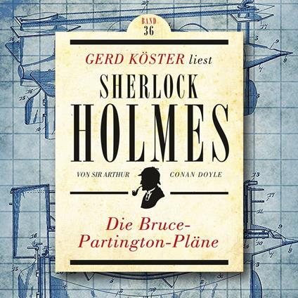 Die Bruce-Partington Pläne - Gerd Köster liest Sherlock Holmes, Band 36 (Ungekürzt)