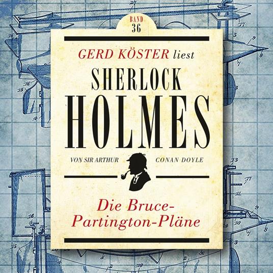 Die Bruce-Partington Pläne - Gerd Köster liest Sherlock Holmes, Band 36 (Ungekürzt)