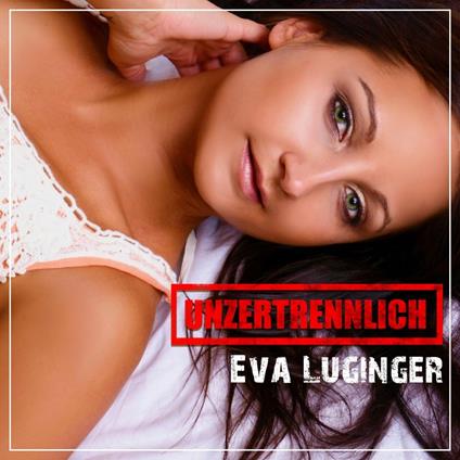 Unzertrennlich - CD Audio di Eva Luginger