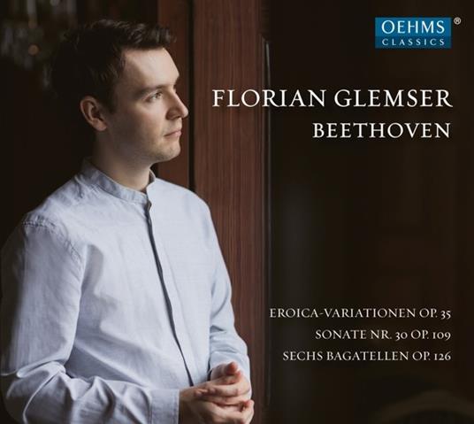 Eroica-Variationen op.35 - Sonata n.30 - Bagatelle op.26 - CD Audio di Ludwig van Beethoven,Florian Glemser