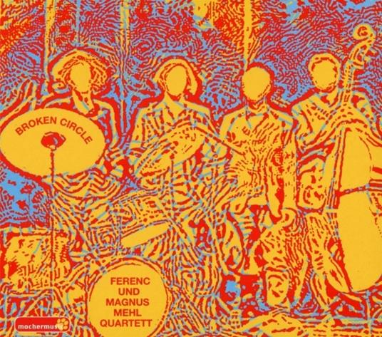 Broken Circle - CD Audio di Ferenc Und Magnus Mehl -Quartett-