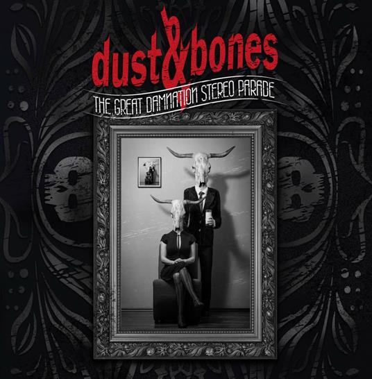 The Great Damnation Stereo Parade - CD Audio di Dust and Bones
