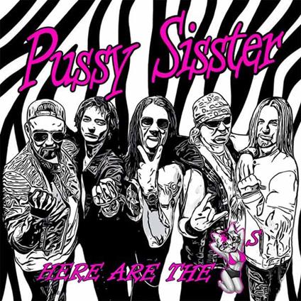 Here Are The Pussys - CD Audio di Pussy Sisster