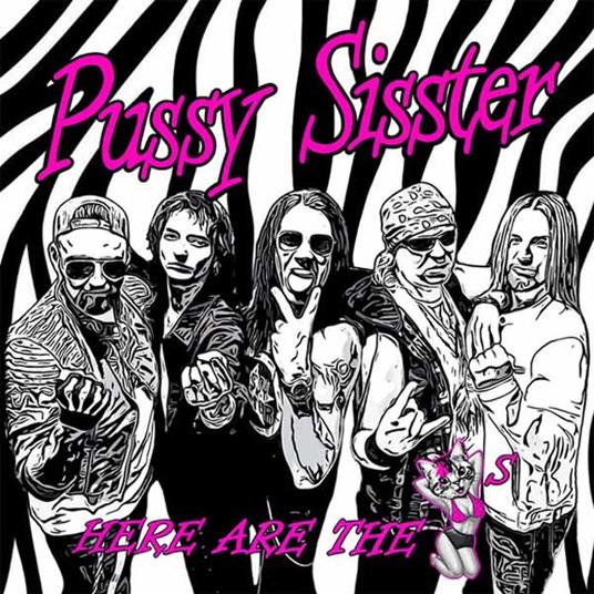 Here Are The Pussys - CD Audio di Pussy Sisster