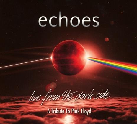 Live from the Dark Side. A Tribute to Pink Floyd - CD Audio di Echoes