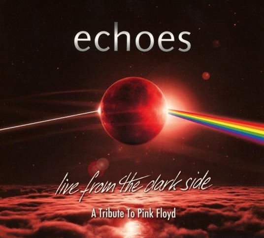 Live from the Dark Side. A Tribute to Pink Floyd - CD Audio di Echoes