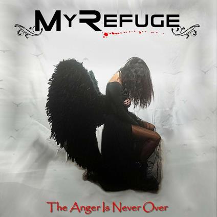 Anger Is Never Over - CD Audio di My Refuge