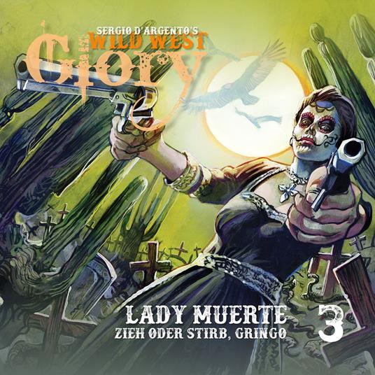 Wild West Glory, Folge 3: Lady Muerte / Zieh oder stirb, Gringo (Ungekürzt)