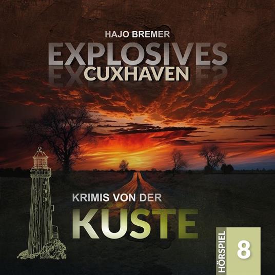 Krimis von der Küste, Folge 8: Explosives Cuxhaven (Ungekürzt)
