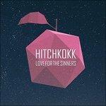 Love for the Sinners - CD Audio di Hitchkokk