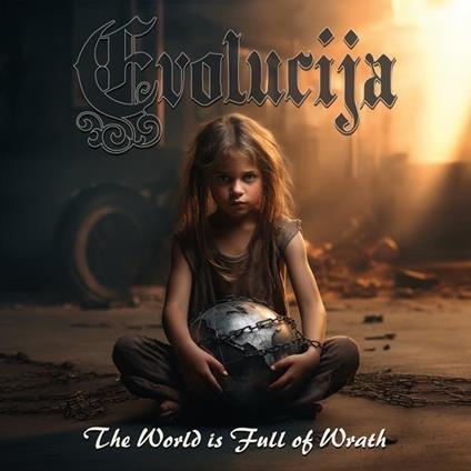 The World Is Full Of Wrath - CD Audio di Evolucija