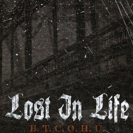 B.T.C.O.H.U. - CD Audio di Lost in Life
