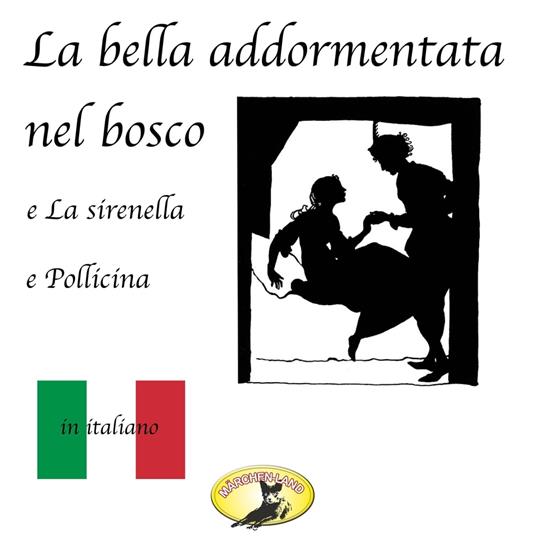 Fiabe in italiano, La bella addormentata nel bosco / La sirenetta / Pollicina